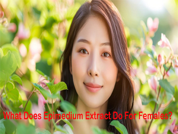 What Does Epimedium Extract Do For Females?